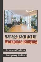 Manage Each Act Of Workplace Bullying