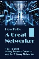 How To Be A Great Networker