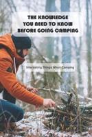 The Knowledge You Need To Know Before Going Camping: Interesting Things When Camping: Do You Like Outdoor Camping?