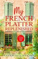 My French Platter Replenished: In Search of a Dream Life in France