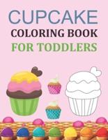 Cupcake Coloring Book For Toddlers: Cupcake Activity Coloring Book For Kids