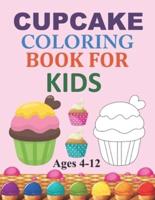 Cupcake Coloring Book For Kids Ages 4-12: Cupcake Coloring Book
