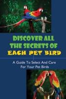 Discover All The Secrets Of Each Pet Bird