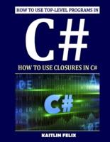 How To Use Top-level Programs In C#: How To Use Closures In C#
