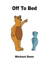 Off To Bed: A Rhyming Story About A Brown Bear And Blue Bear For Toddlers And Preschoolers