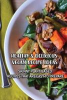 Healthy & Delicious Vegan Recipe Ideas