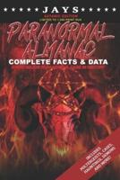 Jays Paranormal Almanac: Complete Facts & Data [#3 SATANIC EDITION - LIMITED TO 1,000 PRINT RUN WORLDWIDE] Every Major Paranormal Event in History (Includes Poltergeists, Demons, Hauntings, Cases and More!)