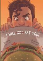I WILL NOT EAT YOU!: The Story of Daniel and the Cow Tongue Sandwich...