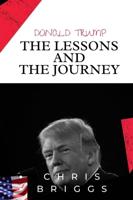 Donald Trump_ The Lessons and The Journey