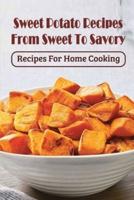 Sweet Potato Recipes From Sweet To Savory