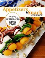 APPETIZERS AND SNACK COOKBOOK: The Snack and Appetizer Recipes You Need to Try Now