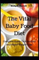 The Vital Baby Food Diet: Complete Guide To A Healthy And Rapid Weight-Loss