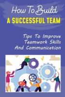 How To Build A Successful Team
