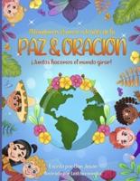 Difundamos el amor a través de la Paz & Oración : Juntos hacemos el mundo girar