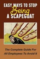 Easy Ways To Stop Being A Scapegoat