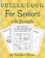 Puzzle Book for Seniors with Dementia : More Than 50 Puzzles and Activities to Help the Brain and Memory with More Than 18 Different Things To Do