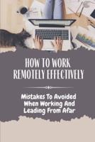 How To Work Remotely Effectively