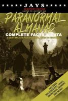 Jays Paranormal Almanac: Complete Facts & Data [#6 CEMETERY EDITION - LIMITED TO 1,000 PRINT RUN WORLDWIDE] Every Major Paranormal Event in History ... Demons, Hauntings, Cases and More!)