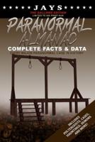 Jays Paranormal Almanac: Complete Facts & Data [#7 GALLOWS EDITION - LIMITED TO 500 PRINT RUN WORLDWIDE] Every Major Paranormal Event in History ... Demons, Hauntings, Cases and More!)
