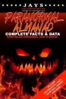 Jays Paranormal Almanac: Complete Facts & Data [#9 HALLOWEEN EDITION - LIMITED TO 1,000 PRINT RUN WORLDWIDE] Every Major Paranormal Event in History ... Demons, Hauntings, Cases and More!)