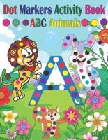 Dot Marker Activity Book ABC Animals: Dot Marker Activity Book ABC   Dot Marker Activity Book Animals   Dot Marker Activity Book   Easy Guided BIG DOTS    Dot a Dot Page a Day