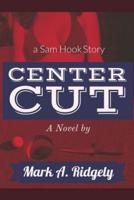 Center Cut: A Sam Hook novel #2