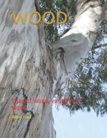 WOOD: Uses of wood, varieties of wood