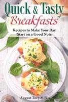 Quick and Tasty Breakfasts: Recipes to Make Your Day Start on a Good Note