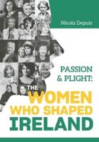 Passion & Plight: The Women Who Shaped Ireland