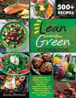 Lean And Green Cookbook 500+: Reveal The Power Of Fueling Hacks Meals And Enjoy Easy, Super-Tasty, Mouth-Watering, And Affordable Recipes For Effectively Losing Weight And Managing Your Figure