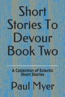 Stories To Devour : Book Two A Collection of Short Stories