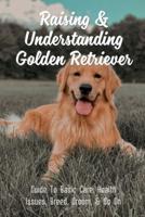 Raising & Understanding Golden Retriever