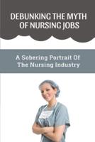 Debunking The Myth Of Nursing Jobs