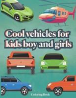 Cool Vehicles Coloring Book for Kids Boy and Girls
