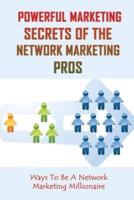 Powerful Marketing Secrets Of the Network Marketing Pros