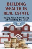 Building Wealth In Real Estate