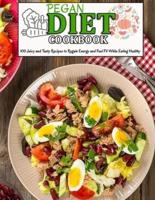 PEGAN DIET COOKBOOK: 100 Juicy and Tasty Recipes to Regain Energy and Feel Fit While Eating Healthy