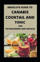 Absolute Guide To Cannabis Cocktail And Tonics  For Beginners And Novices