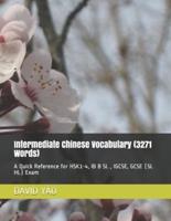 Intermediate Chinese Vocabulary (3271 Words): A Quick Reference for HSK1-4, IB B SL , IGCSE, GCSE (SL HL) Exam