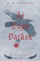 As Days Darken