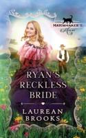 Ryan's Reckless Bride: Matchmaker's Mix-Up Book 8