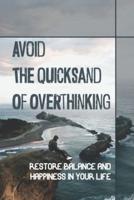 Avoid The Quicksand Of Overthinking