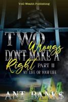 Two Wrong's Don't Make a Right : My Life or Your Life