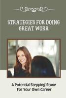 Strategies For Doing Great Work