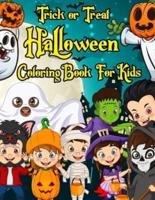 Trick or Treat Halloween Coloring Book For Kids: Fun Coloring Activities for Kids 2-4,4-8 Toddlers, Preschoolers and Elementary School (Halloween Books for Kids)