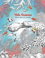 Vida Oceánica Libro De Colorear: Un hermoso libro para colorear para adultos con peces, tortugas, arrecifes de coral, barcos y mucho más