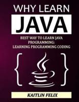 Why Learn Java: Best Way To Learn Java Programming: Learning Programming Coding