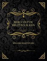 Beaucoup De Bruit Pour Rien: Edition Collector - William Shakespeare