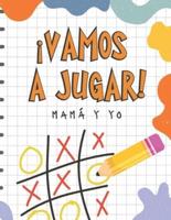 Vamos a Jugar. Mamá y Yo: Libros en Español para Niños. Juegos Para Compartir Tiempo Juntos