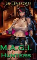 M.A.G.I Hunters 1: A Bounty Hunter Fantasy Series